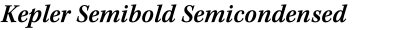 Kepler Semibold Semicondensed Italic Caption